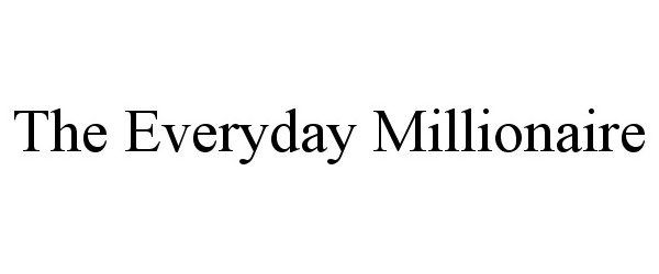 Trademark Logo THE EVERYDAY MILLIONAIRE