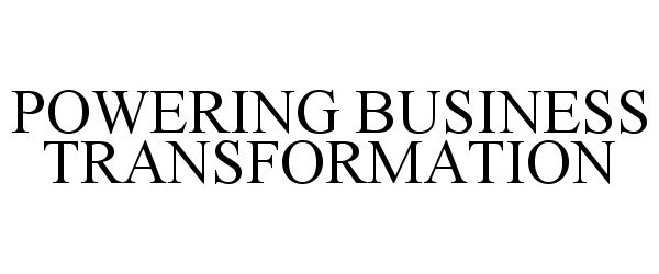  POWERING BUSINESS TRANSFORMATION