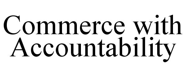 Trademark Logo COMMERCE WITH ACCOUNTABILITY