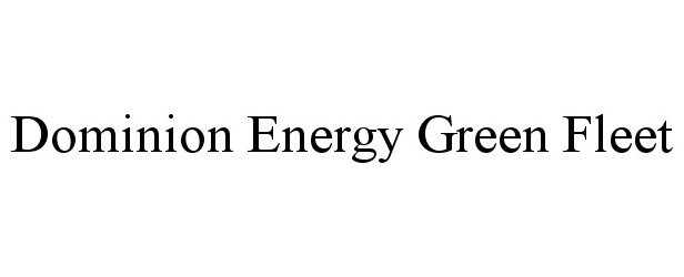 Trademark Logo DOMINION ENERGY GREEN FLEET