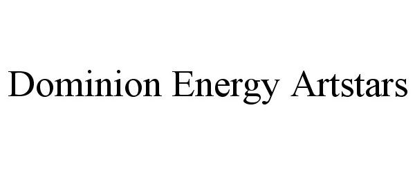Trademark Logo DOMINION ENERGY ARTSTARS