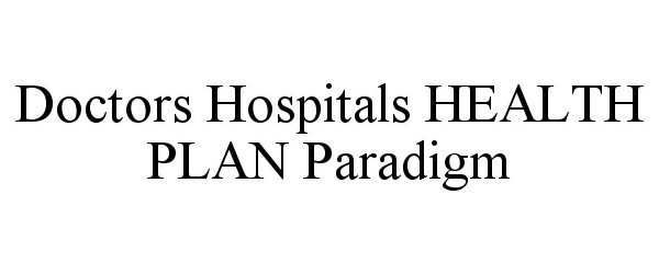 Trademark Logo DOCTORS HOSPITALS HEALTH PLAN PARADIGM