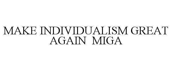  MAKE INDIVIDUALISM GREAT AGAIN MIGA