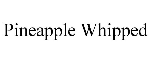 Trademark Logo PINEAPPLE WHIPPED