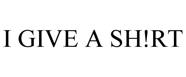  I GIVE A SH!RT