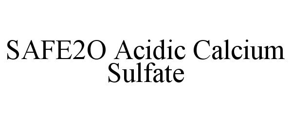  SAFE2O ACIDIC CALCIUM SULFATE