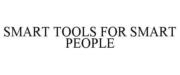 Trademark Logo SMART TOOLS FOR SMART PEOPLE