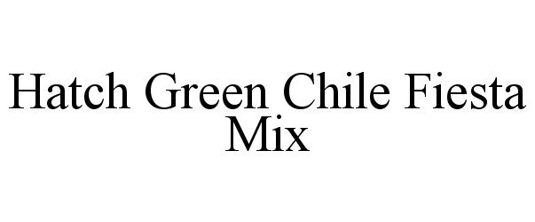 Trademark Logo HATCH GREEN CHILE FIESTA MIX