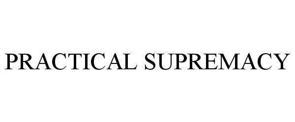 Trademark Logo PRACTICAL SUPREMACY