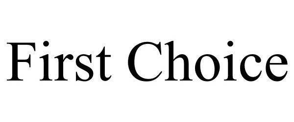 Trademark Logo FIRST CHOICE