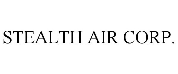 Trademark Logo STEALTH AIR CORP.