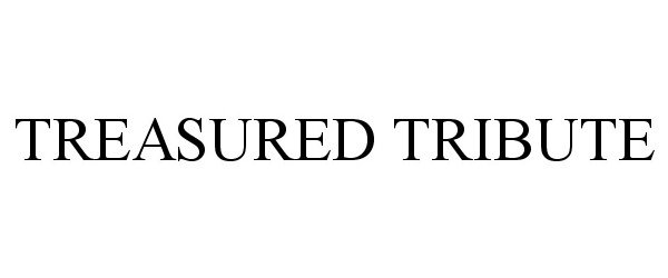 Trademark Logo TREASURED TRIBUTE
