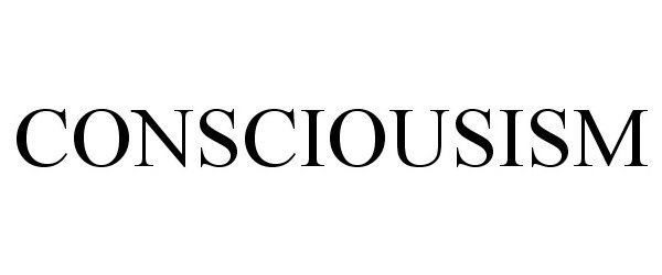 Trademark Logo CONSCIOUSISM