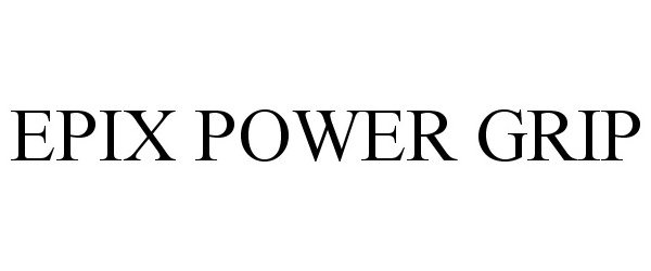 Trademark Logo EPIX POWER GRIP