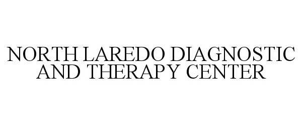  NORTH LAREDO DIAGNOSTIC AND THERAPY CENTER
