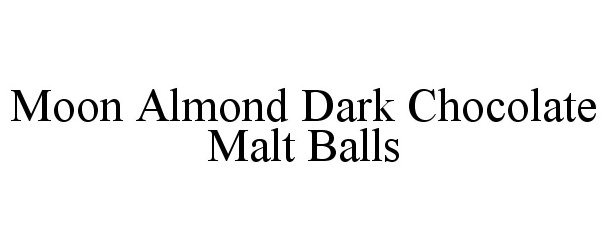 Trademark Logo MOON ALMOND DARK CHOCOLATE MALT BALLS