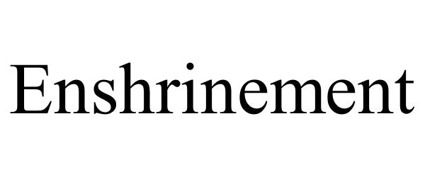 Trademark Logo ENSHRINEMENT