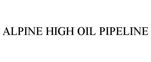  ALPINE HIGH OIL PIPELINE