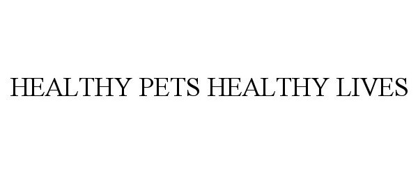  HEALTHY PETS HEALTHY LIVES
