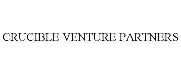  CRUCIBLE VENTURE PARTNERS