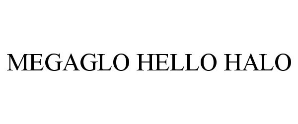 Trademark Logo MEGAGLO HELLO HALO