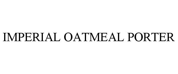 Trademark Logo IMPERIAL OATMEAL PORTER