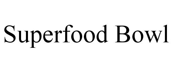 Trademark Logo SUPERFOOD BOWL