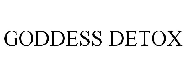 Trademark Logo GODDESS DETOX