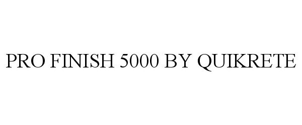  PRO FINISH 5000 BY QUIKRETE