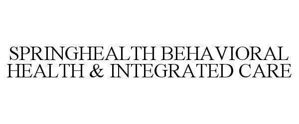  SPRINGHEALTH BEHAVIORAL HEALTH &amp; INTEGRATED CARE