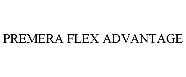 Trademark Logo PREMERA FLEX ADVANTAGE