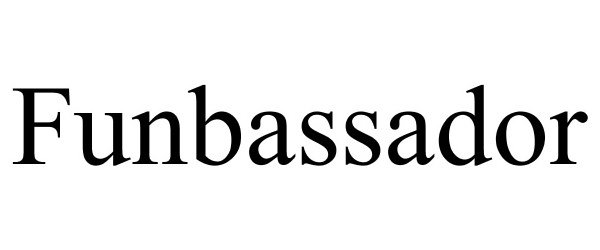 Trademark Logo FUNBASSADOR