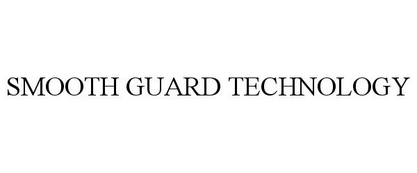 Trademark Logo SMOOTH GUARD TECHNOLOGY