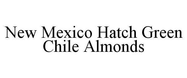 Trademark Logo NEW MEXICO HATCH GREEN CHILE ALMONDS