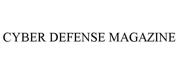 Trademark Logo CYBER DEFENSE MAGAZINE