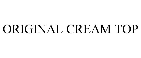 Trademark Logo ORIGINAL CREAM TOP