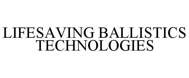 LIFESAVING BALLISTICS TECHNOLOGIES