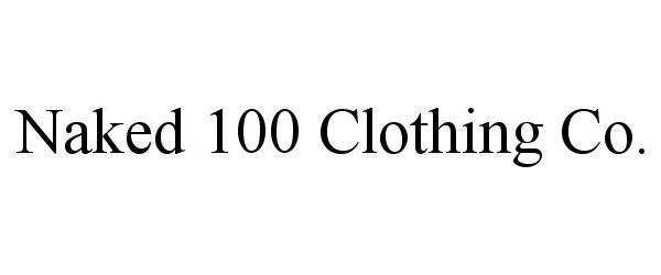 Trademark Logo NAKED 100 CLOTHING CO.