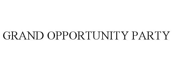 Trademark Logo GRAND OPPORTUNITY PARTY