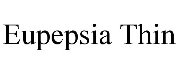 EUPEPSIA THIN