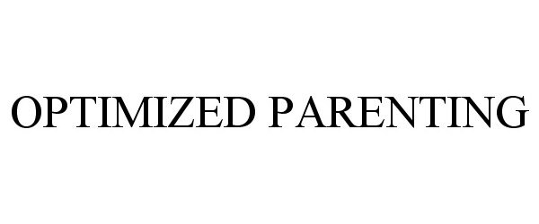 Trademark Logo OPTIMIZED PARENTING