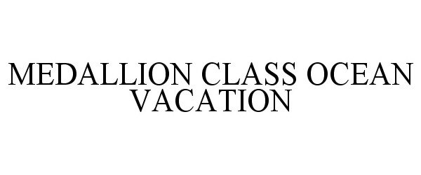 Trademark Logo MEDALLION CLASS OCEAN VACATION