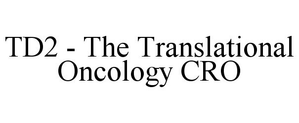  TD2 - THE TRANSLATIONAL ONCOLOGY CRO