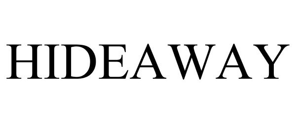 Trademark Logo HIDEAWAY