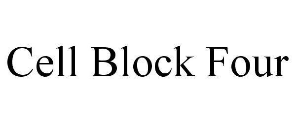 Trademark Logo CELL BLOCK FOUR