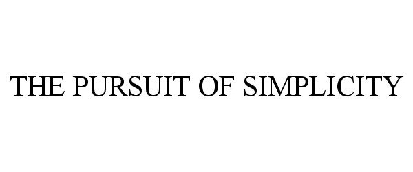 Trademark Logo THE PURSUIT OF SIMPLICITY