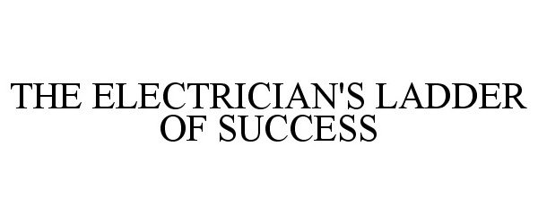  THE ELECTRICIAN'S LADDER OF SUCCESS
