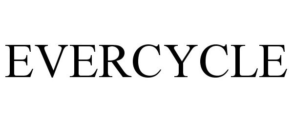 Trademark Logo EVERCYCLE