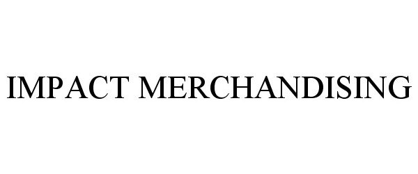 Trademark Logo IMPACT MERCHANDISING