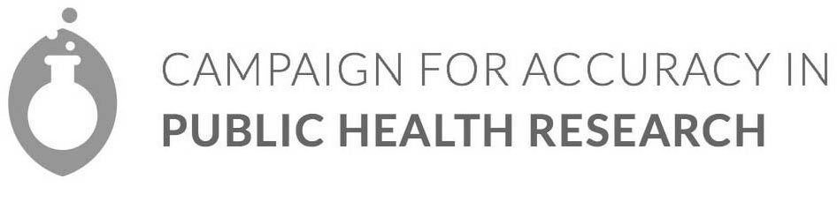  CAMPAIGN FOR ACCURACY IN PUBLIC HEALTH RESEARCH